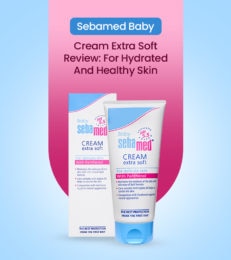 Sebamed Baby Cream Extra Soft Review: For Hydrated And Healthy Skin